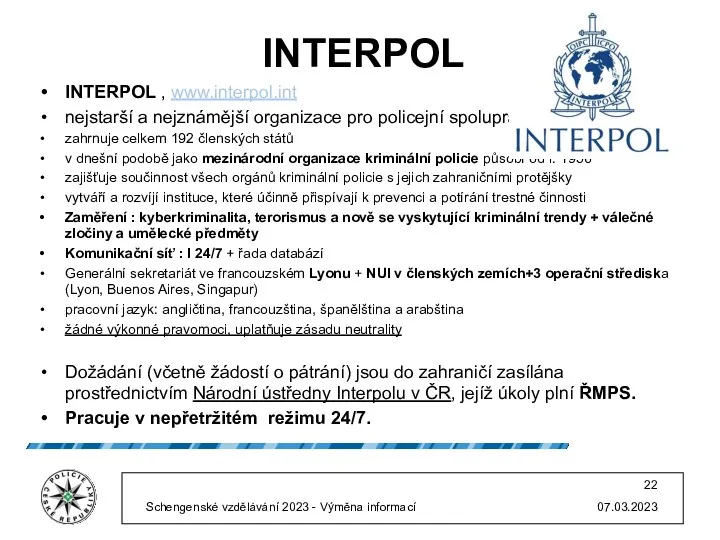 INTERPOL INTERPOL , www.interpol.int nejstarší a nejznámější organizace pro policejní