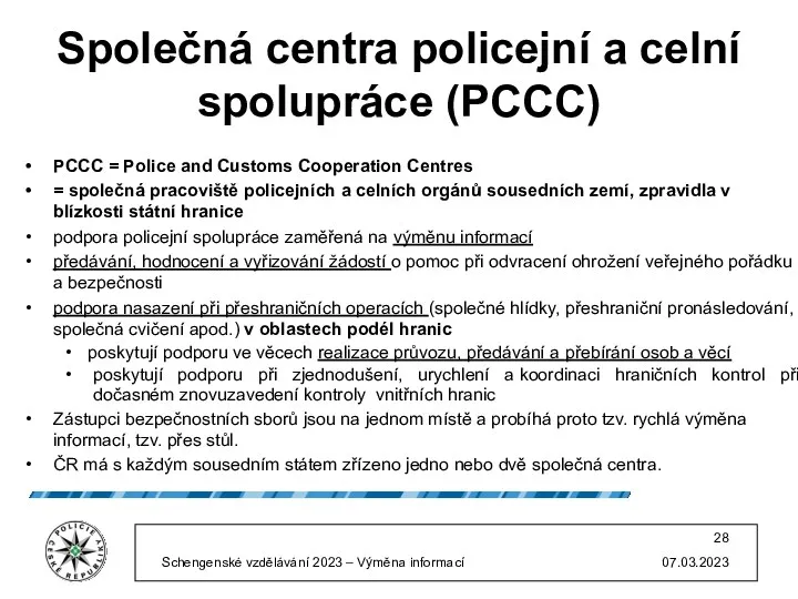 Společná centra policejní a celní spolupráce (PCCC) PCCC = Police and Customs Cooperation