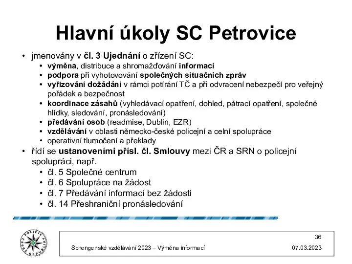 Hlavní úkoly SC Petrovice jmenovány v čl. 3 Ujednání o zřízení SC: výměna,