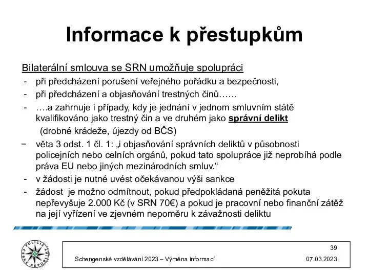 Informace k přestupkům Bilaterální smlouva se SRN umožňuje spolupráci při předcházení porušení veřejného