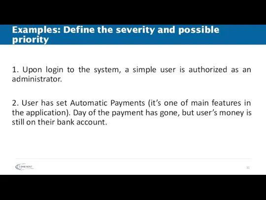 Examples: Define the severity and possible priority 1. Upon login to the system,
