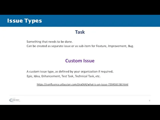 Issue Types Task Something that needs to be done. Can be created as