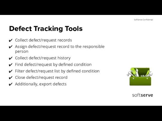 Defect Tracking Tools Collect defect/request records Assign defect/request record to