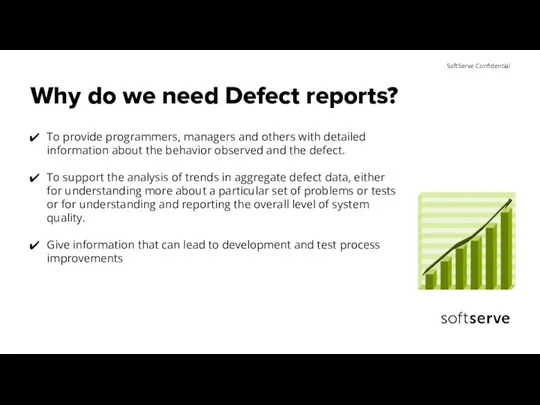 Why do we need Defect reports? To provide programmers, managers