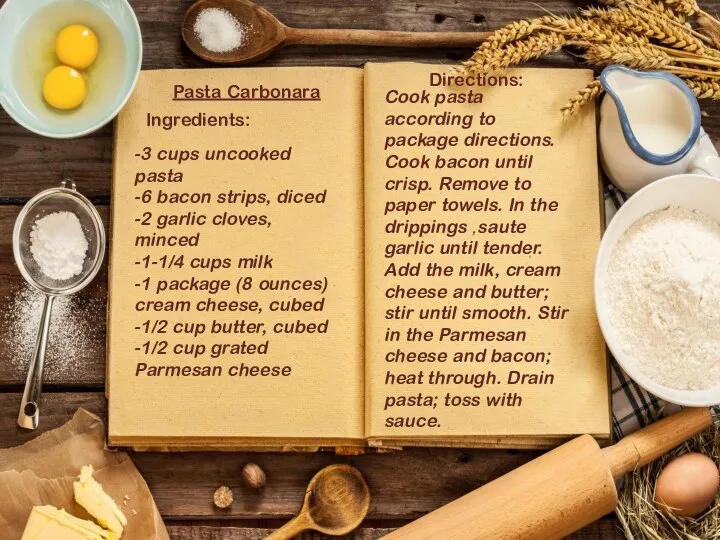 Pasta Carbonara Ingredients: Pasta Carbonara Ingredients: -3 cups uncooked pasta