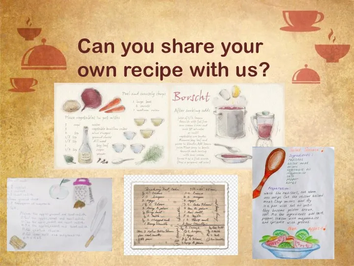 Сan you share your own recipe with us?