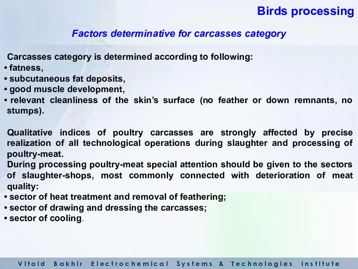 Carcasses category is determined according to following: fatness, subcutaneous fat deposits, good muscle
