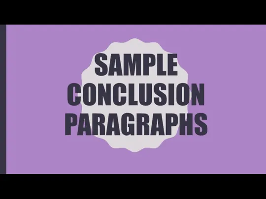 SAMPLE CONCLUSION PARAGRAPHS