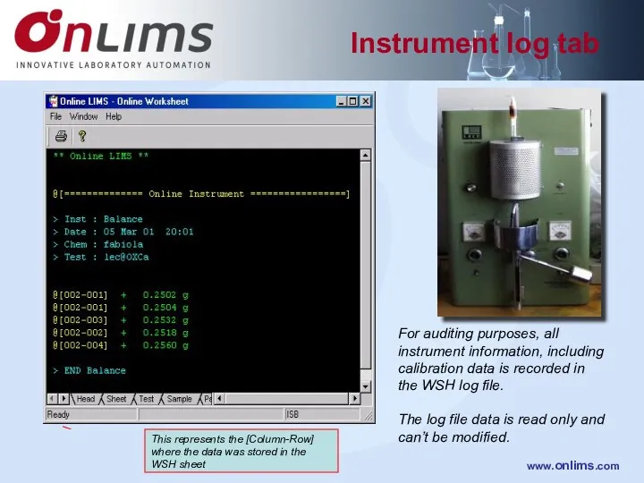 For auditing purposes, all instrument information, including calibration data is