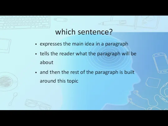 which sentence? expresses the main idea in a paragraph tells