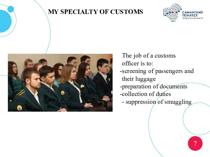 ? 7 The job of a customs officer is to: screening of passengers