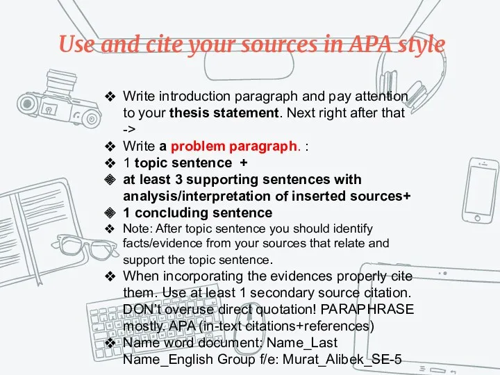 Use and cite your sources in APA style Write introduction