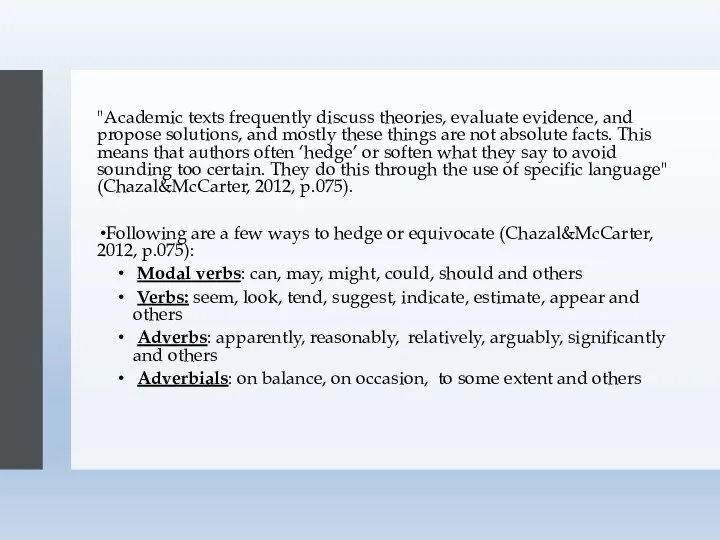 "Academic texts frequently discuss theories, evaluate evidence, and propose solutions,