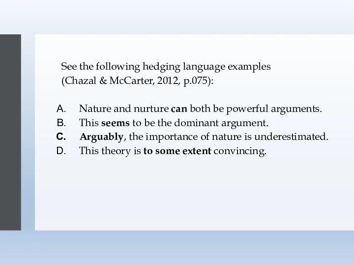 See the following hedging language examples (Chazal & McCarter, 2012,