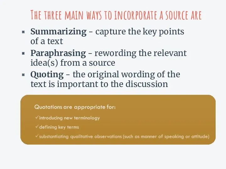 The three main ways to incorporate a source are Summarizing