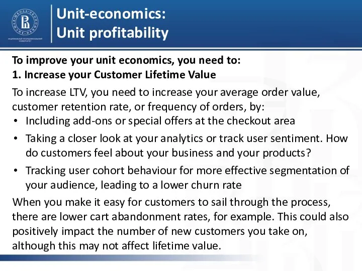 Unit-economics: Unit profitability To improve your unit economics, you need