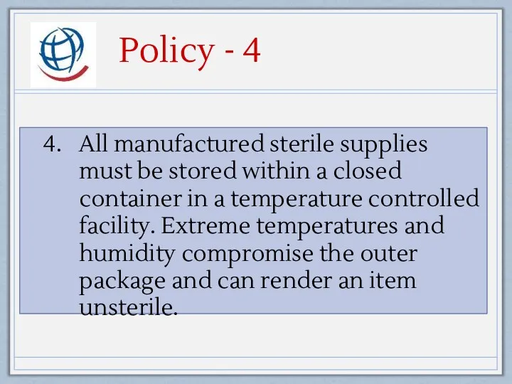 Policy - 4 All manufactured sterile supplies must be stored