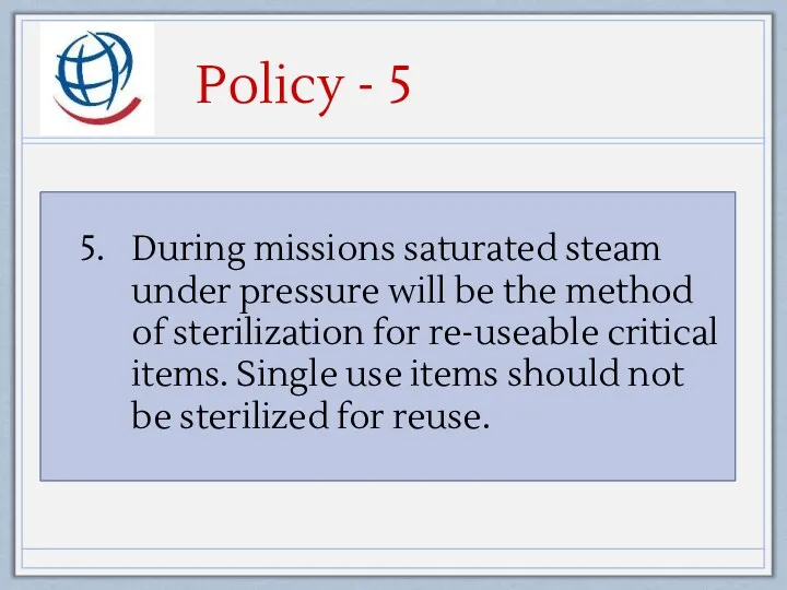 Policy - 5 During missions saturated steam under pressure will