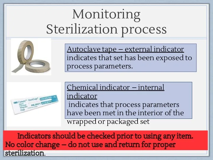 Monitoring Sterilization process Autoclave tape – external indicator indicates that
