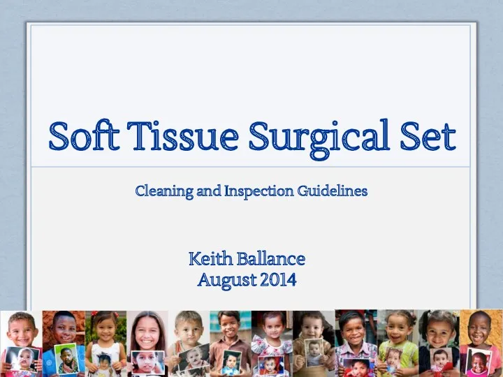 Soft Tissue Surgical Set Cleaning and Inspection Guidelines Keith Ballance August 2014