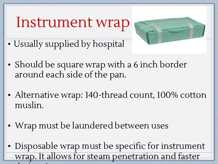 Instrument wrap Usually supplied by hospital Should be square wrap