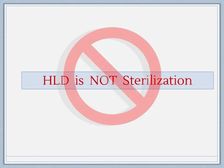 HLD is NOT Sterilization