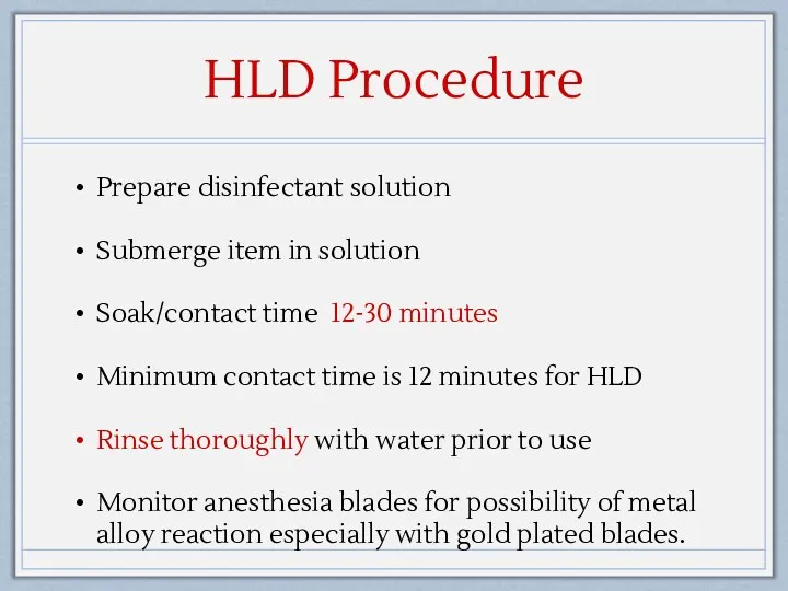 HLD Procedure Prepare disinfectant solution Submerge item in solution Soak/contact