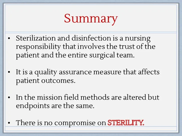 Summary Sterilization and disinfection is a nursing responsibility that involves