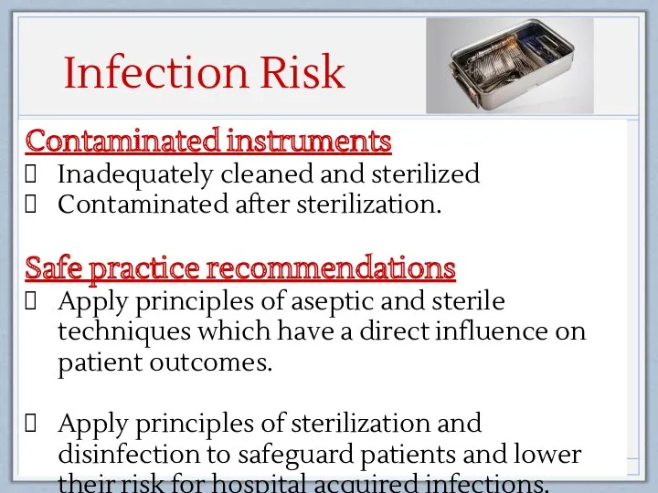 Infection Risk Contaminated instruments Inadequately cleaned and sterilized Contaminated after