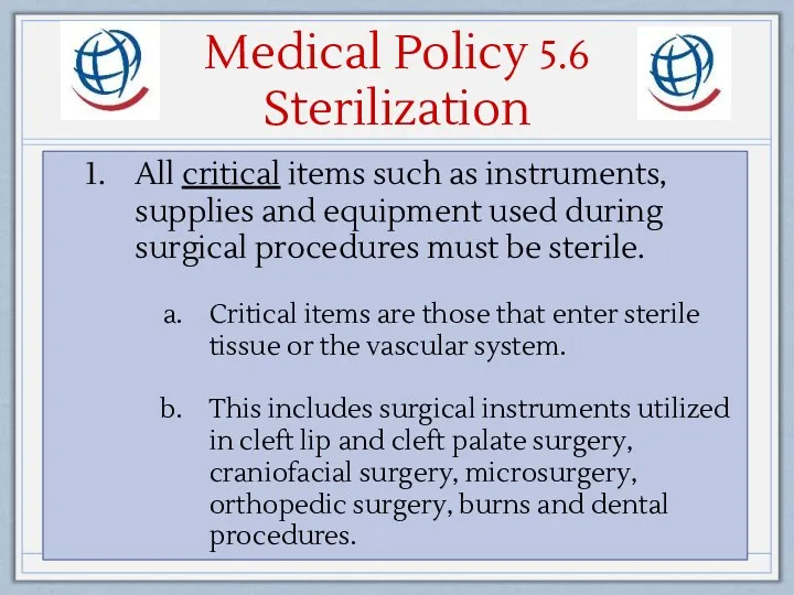 Medical Policy 5.6 Sterilization All critical items such as instruments,