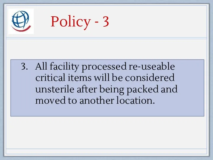 Policy - 3 All facility processed re-useable critical items will