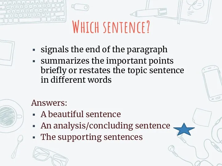 Which sentence? signals the end of the paragraph summarizes the