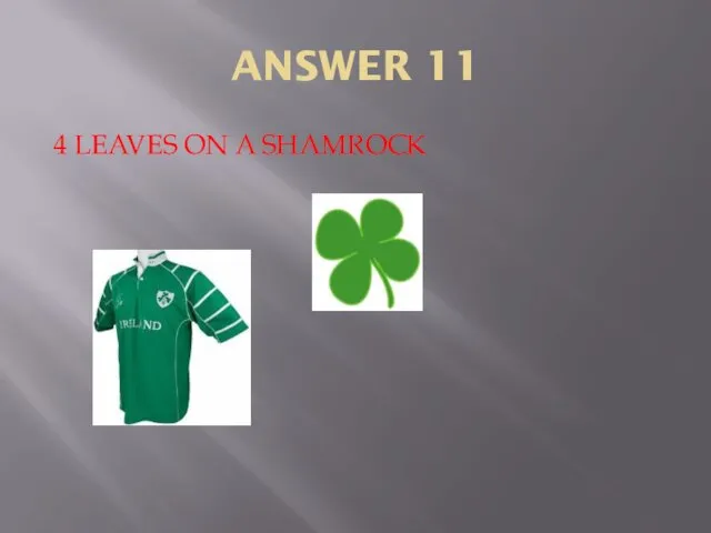 ANSWER 11 4 LEAVES ON A SHAMROCK