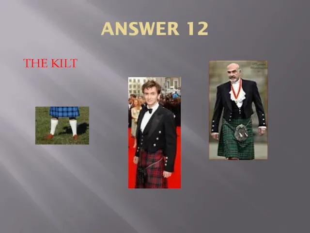 ANSWER 12 THE KILT