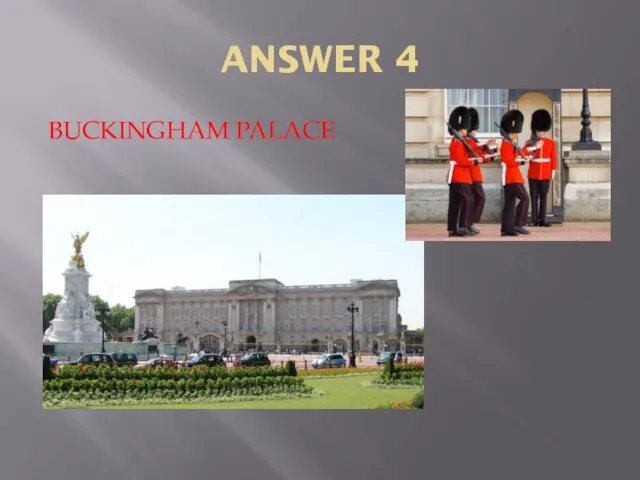 ANSWER 4 BUCKINGHAM PALACE