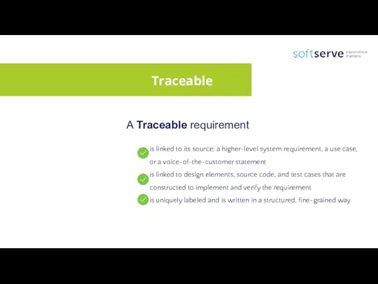 A Traceable requirement is linked to its source: a higher-level