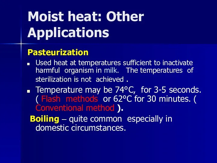 Moist heat: Other Applications Pasteurization Used heat at temperatures sufficient