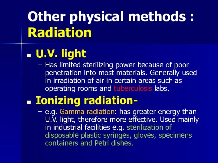 Other physical methods : Radiation U.V. light Has limited sterilizing power because of