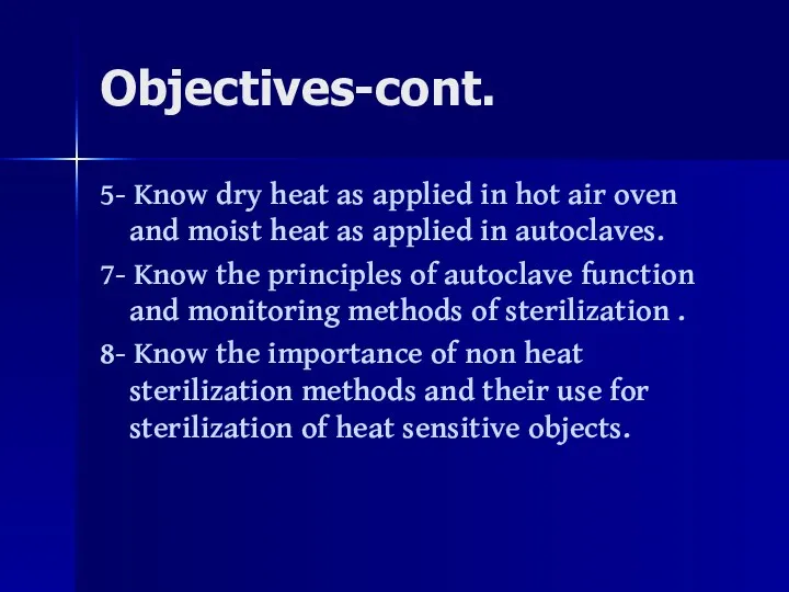 Objectives-cont. 5- Know dry heat as applied in hot air oven and moist