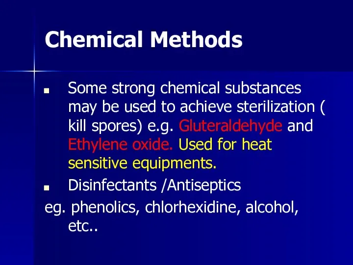 Chemical Methods Some strong chemical substances may be used to achieve sterilization (