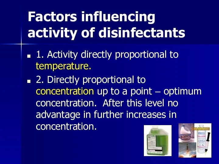 Factors influencing activity of disinfectants 1. Activity directly proportional to temperature. 2. Directly
