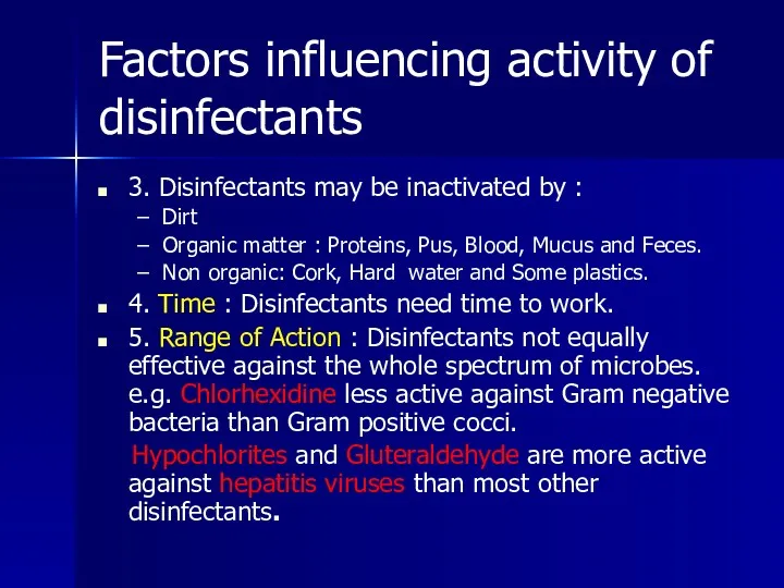 Factors influencing activity of disinfectants 3. Disinfectants may be inactivated by : Dirt