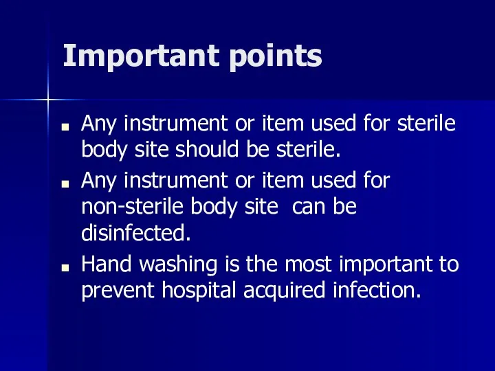 Important points Any instrument or item used for sterile body site should be