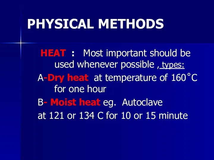 PHYSICAL METHODS HEAT : Most important should be used whenever possible , types:
