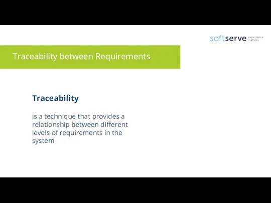 Traceability is a technique that provides a relationship between different