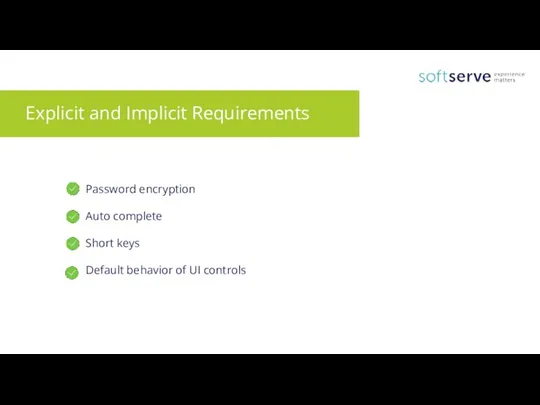 Explicit and Implicit Requirements Password encryption Auto complete Short keys Default behavior of UI controls