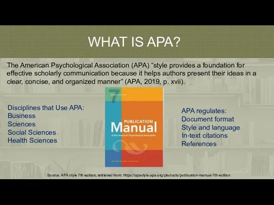 WHAT IS APA? The American Psychological Association (APA) “style provides