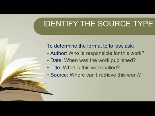 IDENTIFY THE SOURCE TYPE To determine the format to follow,