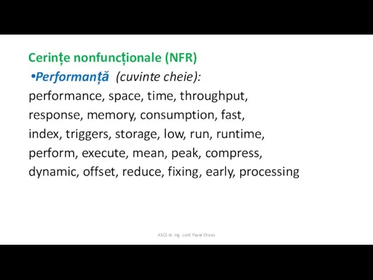 Cerințe nonfuncționale (NFR) Performanță (cuvinte cheie): performance, space, time, throughput,