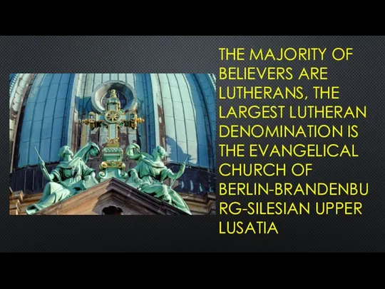 THE MAJORITY OF BELIEVERS ARE LUTHERANS, THE LARGEST LUTHERAN DENOMINATION